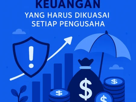 Manajemen Risiko Keuangan yang Harus Dikuasai Setiap Pengusaha