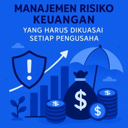 Manajemen Risiko Keuangan yang Harus Dikuasai Setiap Pengusaha